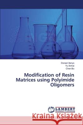 Modification of Resin Matrices using Polyimide Oligomers Itenyo, Doreen 9783659397615 LAP Lambert Academic Publishing - książka