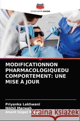Modificationnon Pharmacologiquedu Comportement: Une Mise À Jour Lekhwani, Priyanka 9786204082912 Editions Notre Savoir - książka