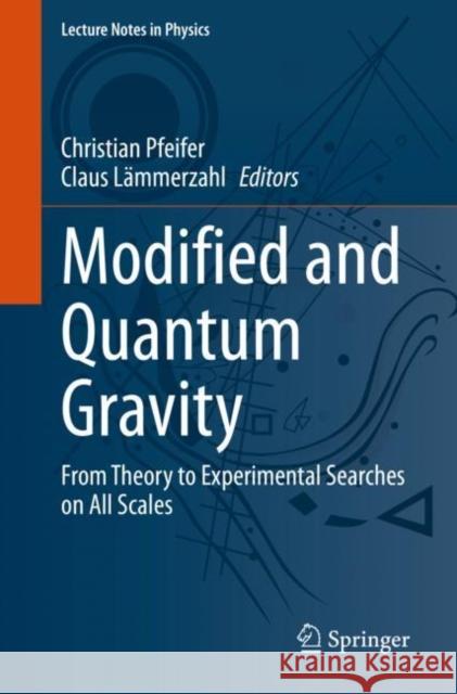 Modified and Quantum Gravity: From Theory to Experimental Searches on All Scales Christian Pfeifer Claus L?mmerzahl 9783031315190 Springer International Publishing AG - książka