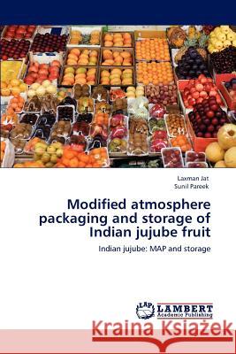 Modified atmosphere packaging and storage of Indian jujube fruit Jat, Laxman 9783659123818 LAP Lambert Academic Publishing - książka