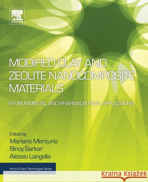 Modified Clay and Zeolite Nanocomposite Materials: Environmental and Pharmaceutical Applications Mariano Mercurio Binoy Sarkar Alessio Langella 9780128146170 Elsevier - książka