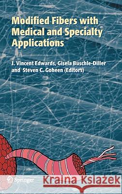 Modified Fibers with Medical and Specialty Applications Steve Goheen Gisela Buschle-Diller Vince Edwards 9781402037931 Springer - książka