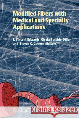 Modified Fibers with Medical and Specialty Applications Vincent Edwards Gisela Buschle-Diller Steve Goheen 9789048169672 Springer - książka