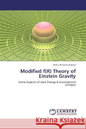 Modified f(R) Theory of Einstein Gravity : Some Aspects of Dark Energy & Gravitational Collapse Kausar, Hafiza Rizwana 9783846521984 LAP Lambert Academic Publishing - książka