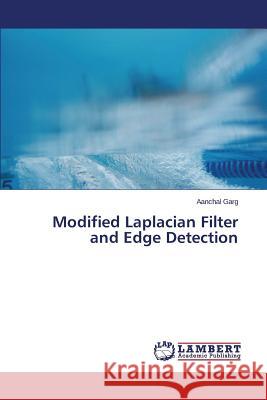 Modified Laplacian Filter and Edge Detection Garg Aanchal 9783659744075 LAP Lambert Academic Publishing - książka