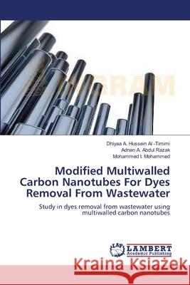 Modified Multiwalled Carbon Nanotubes For Dyes Removal From Wastewater Al -Timimi, Dhiyaa A. Hussein 9783659549212 LAP Lambert Academic Publishing - książka