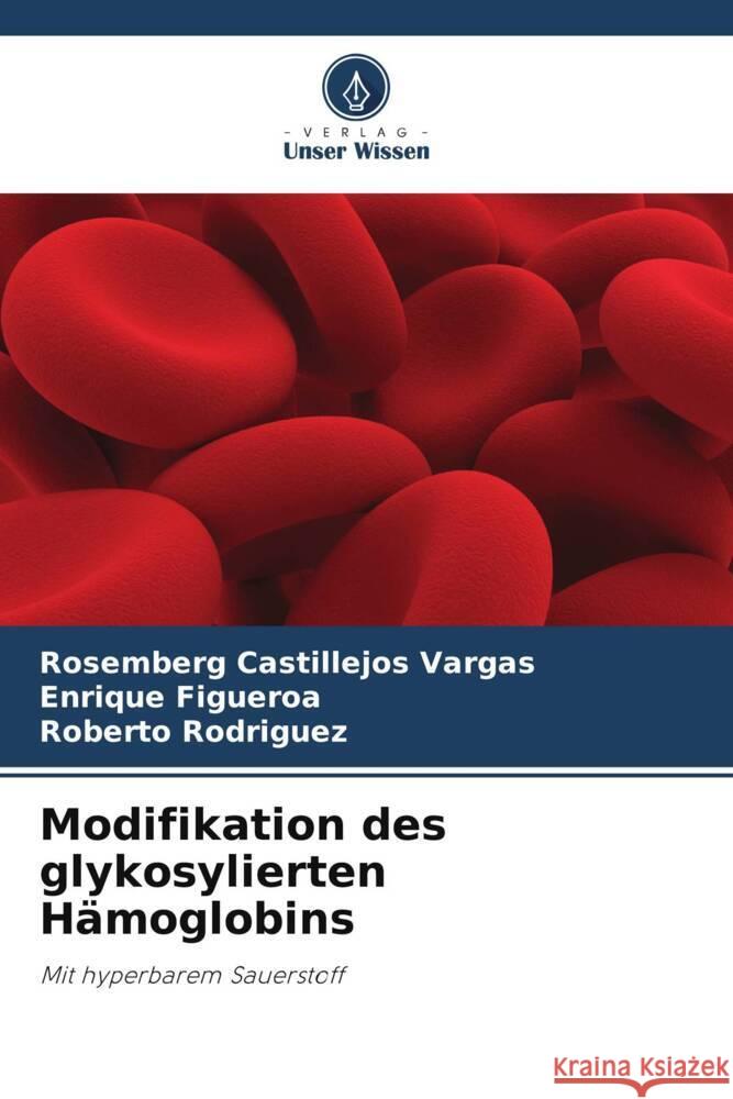 Modifikation des glykosylierten Hämoglobins Castillejos Vargas, Rosemberg, Figueroa, Enrique, Rodríguez, Roberto 9786206496533 Verlag Unser Wissen - książka