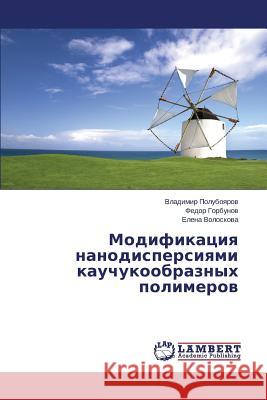 Modifikatsiya nanodispersiyami kauchukoobraznykh polimerov Poluboyarov Vladimir 9783659599569 LAP Lambert Academic Publishing - książka