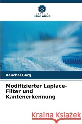 Modifizierter Laplace-Filter und Kantenerkennung Garg, Aanchal 9786209347894 Verlag Unser Wissen - książka