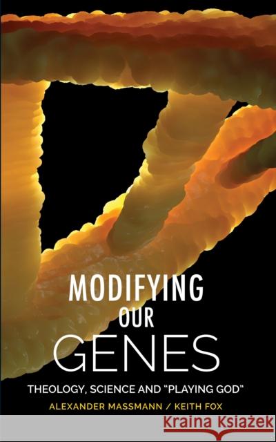 Modifying Our Genes: Theology, Science and Playing God Massmann, Alexander 9780334059530 SCM Press - książka
