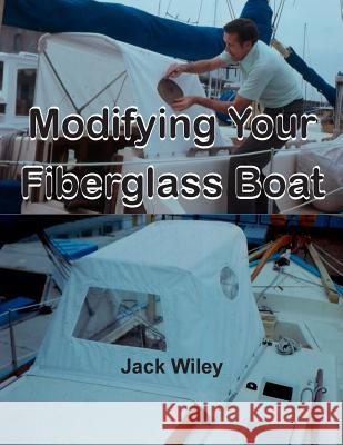 Modifying Your Fiberglass Boat Jack Wiley 9781514398074 Createspace - książka