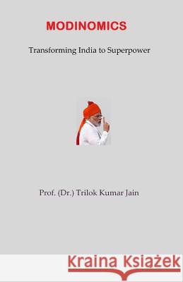 Modinomics: Transforming India to Superpower Prof (Dr ). Trilok Kumar Jain 9781794075856 Independently Published - książka