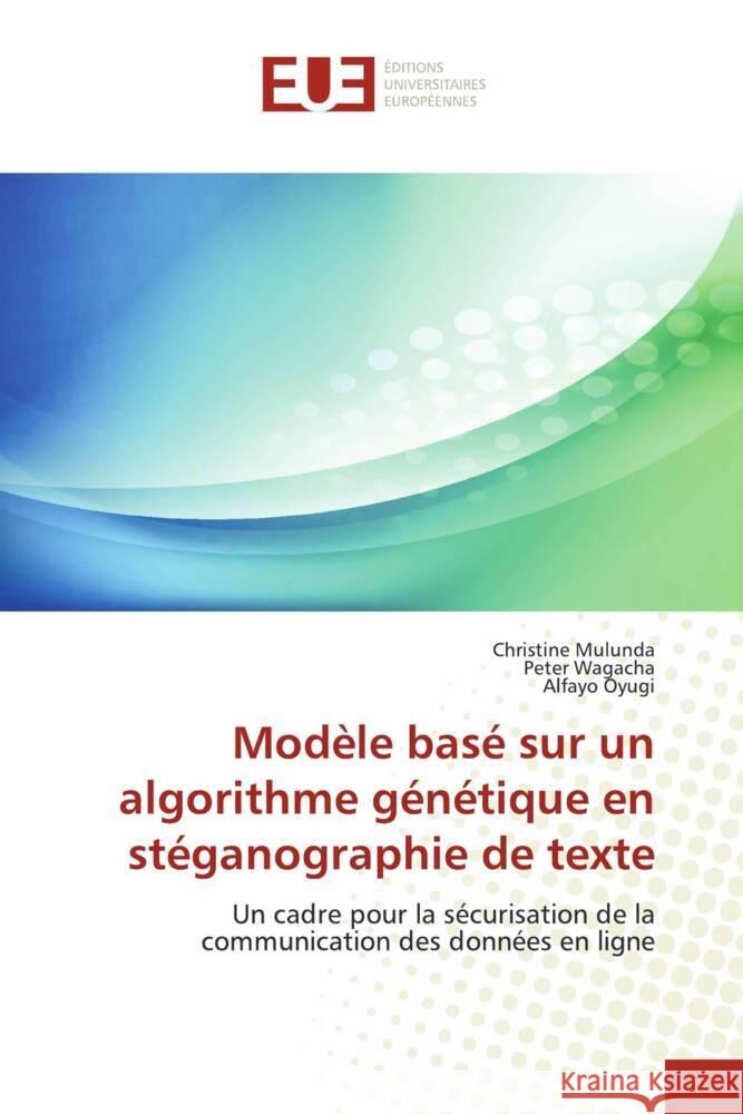 Mod?le bas? sur un algorithme g?n?tique en st?ganographie de texte Christine Mulunda Peter Wagacha Alfayo Oyugi 9786139537112 Editions Universitaires Europeennes - książka