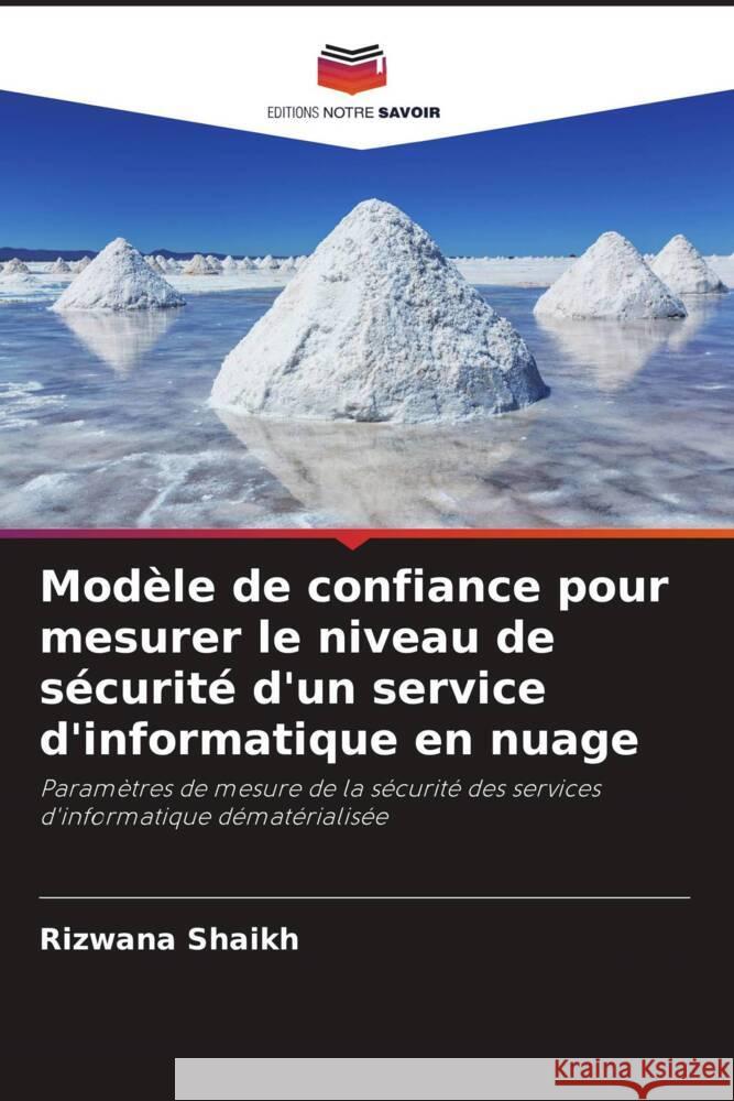 Mod?le de confiance pour mesurer le niveau de s?curit? d'un service d'informatique en nuage Rizwana Shaikh 9786206916215 Editions Notre Savoir - książka