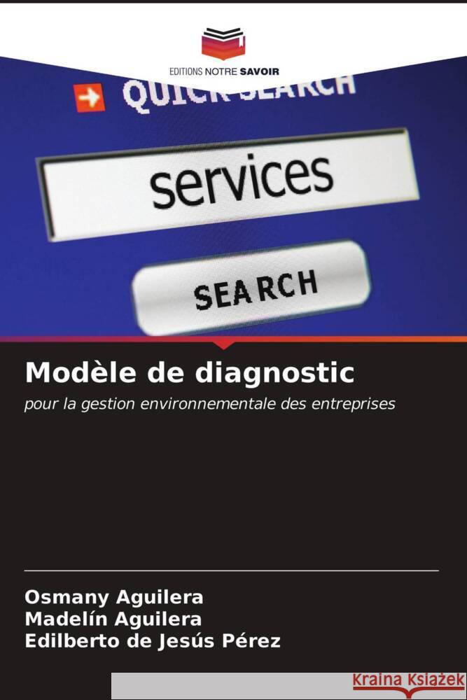 Modèle de diagnostic : pour la gestion environnementale des entreprises Aguilera, Osmany; Aguilera, Madelín; Pérez, Edilberto de Jesús 9786200874122 Sciencia Scripts - książka