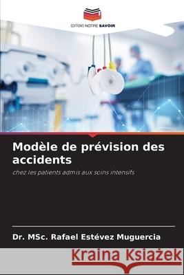 Modèle de prévision des accidents Estévez Muguercia, Dr. MSc. Rafael 9786209210587 Editions Notre Savoir - książka