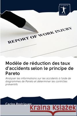 Modèle de réduction des taux d'accidents selon le principe de Pareto Rodríguez, Carlos 9786200884770 Sciencia Scripts - książka