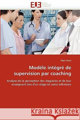 Modèle Intégré de Supervision Par Coaching Huot-A 9786131570391 Editions Universitaires Europeennes - książka