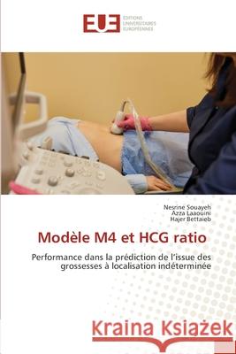 Mod?le M4 et HCG ratio Nesrine Souayeh Azza Laaouini Hajer Bettaieb 9786206714415 Editions Universitaires Europeennes - książka