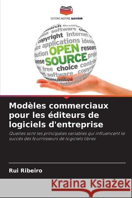 Modèles commerciaux pour les éditeurs de logiciels d'entreprise Ribeiro, Rui 9786208957155 Editions Notre Savoir - książka