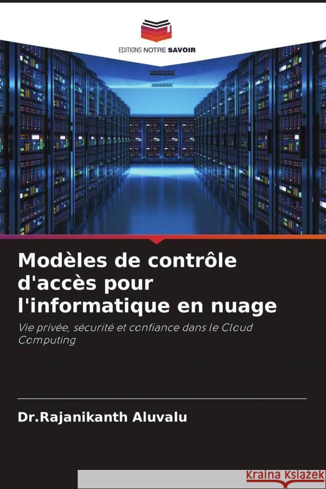 Mod?les de contr?le d'acc?s pour l'informatique en nuage Dr Rajanikanth Aluvalu Lakshmi Muddana 9786204647678 Editions Notre Savoir - książka