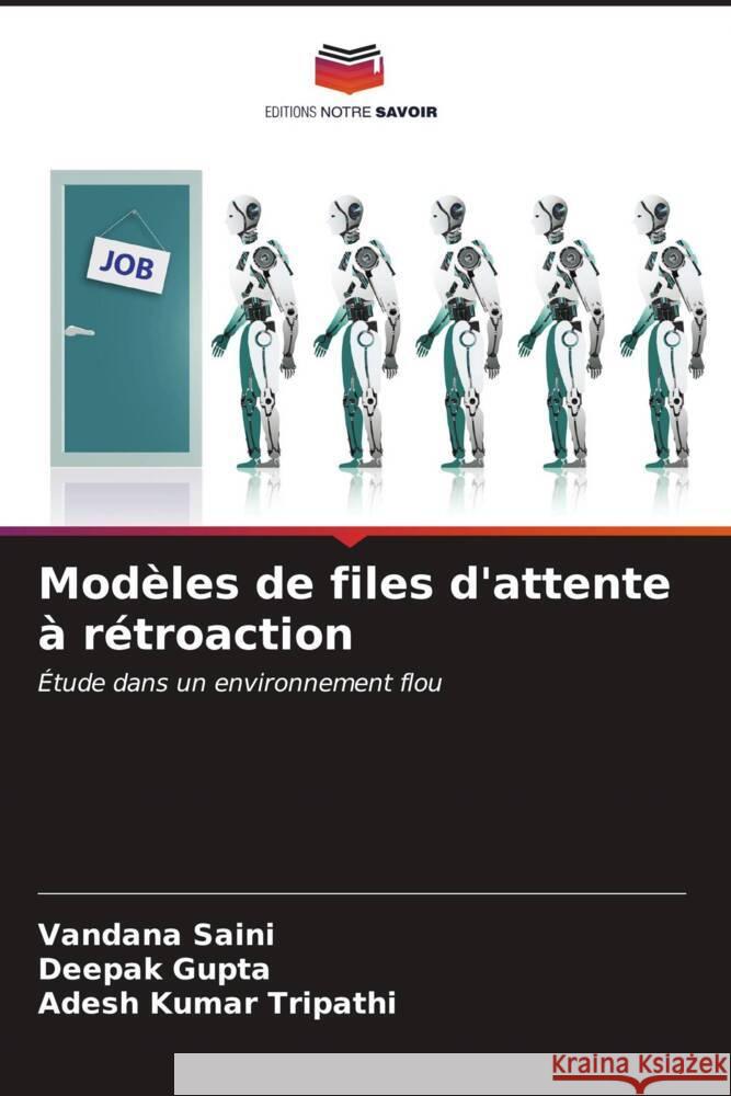 Mod?les de files d'attente ? r?troaction Vandana Saini Deepak Gupta Adesh Kumar Tripathi 9786206888420 Editions Notre Savoir - książka