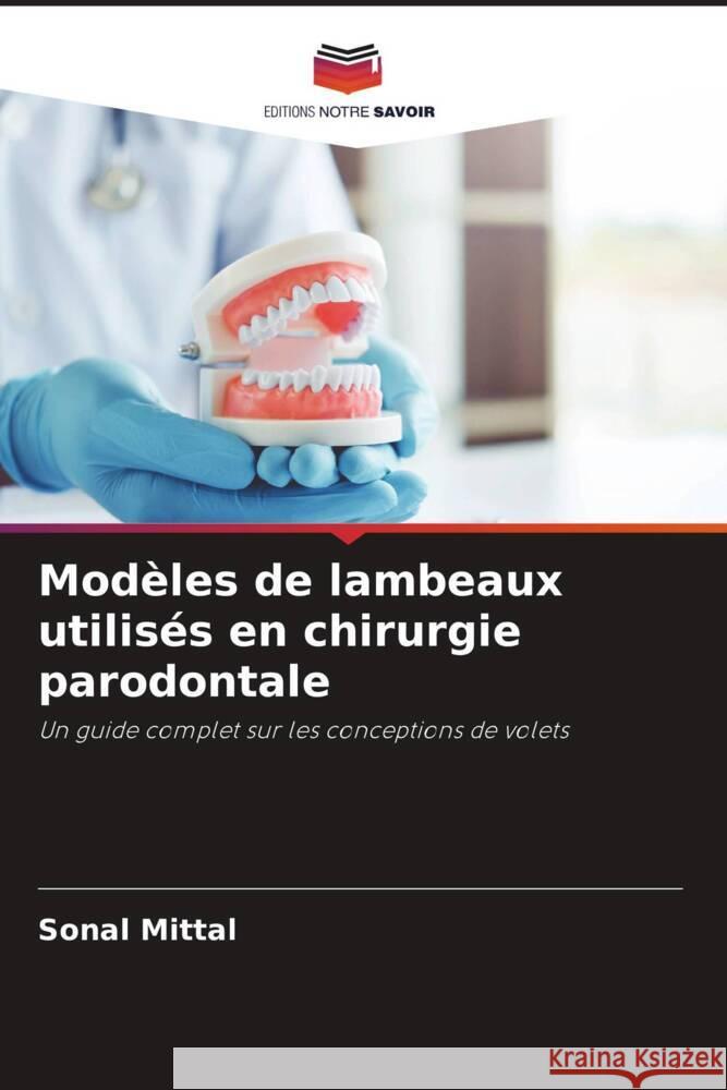 Modèles de lambeaux utilisés en chirurgie parodontale Mittal, Sonal 9786205043899 Editions Notre Savoir - książka