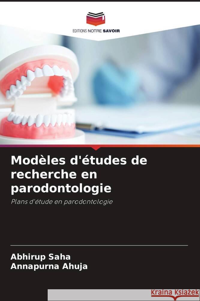 Modèles d'études de recherche en parodontologie Saha, Abhirup, Ahuja, Annapurna 9786204363578 Editions Notre Savoir - książka