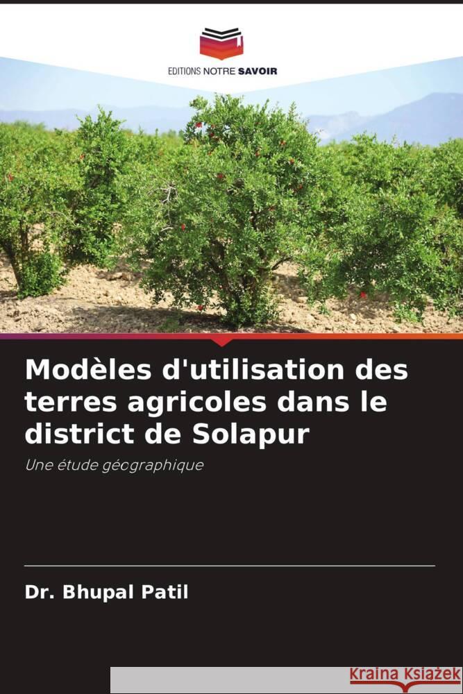 Mod?les d'utilisation des terres agricoles dans le district de Solapur Bhupal Patil 9786208159870 Editions Notre Savoir - książka