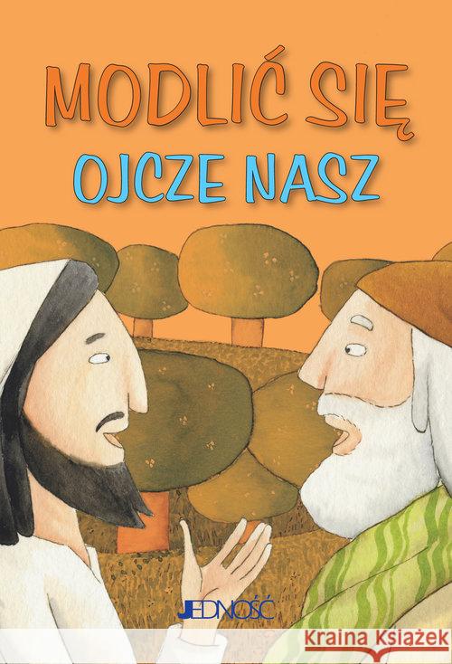 Modlić się Ojcze nasz  9788379718672 Jedność - książka