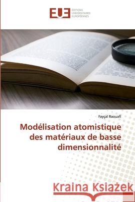 Modélisation atomistique des matériaux de basse dimensionnalité Faycal Raouafi 9786202533928 Editions Universitaires Europeennes - książka