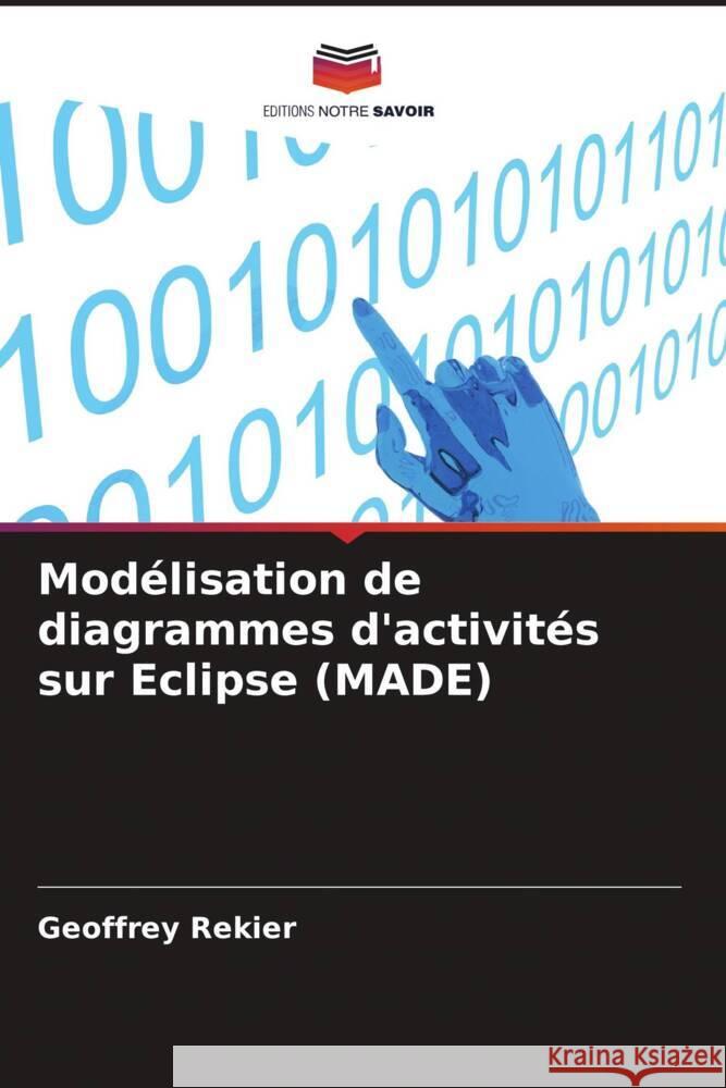 Mod?lisation de diagrammes d'activit?s sur Eclipse (MADE) Geoffrey Rekier 9786208633745 Editions Notre Savoir - książka