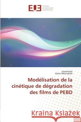 Modélisation de la cinétique de dégradation des films de PEBD Kashi, Imad; Moussaceb, Karim 9783838180380 Éditions universitaires européennes - książka