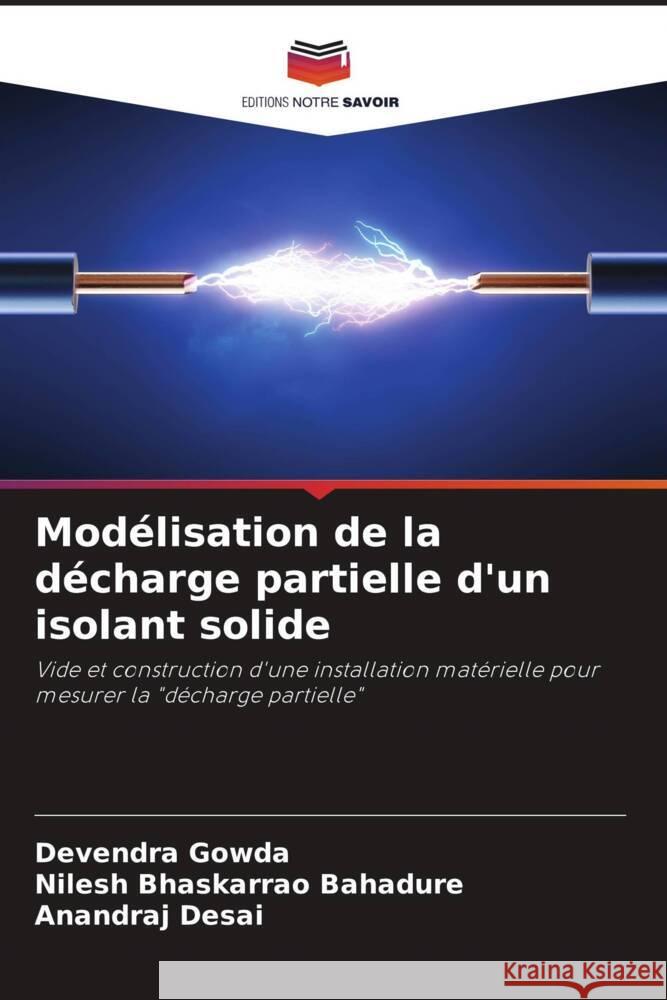 Modélisation de la décharge partielle d'un isolant solide Gowda, Devendra, Bahadure, Nilesh Bhaskarrao, Desai, Anandraj 9786204774725 Editions Notre Savoir - książka