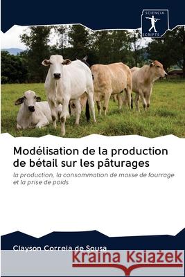 Modélisation de la production de bétail sur les pâturages Clayson Correia de Sousa 9786200925831 Sciencia Scripts - książka