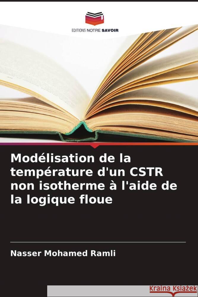 Mod?lisation de la temp?rature d'un CSTR non isotherme ? l'aide de la logique floue Nasser Mohame 9786207041886 Editions Notre Savoir - książka