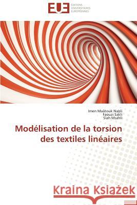 Modélisation de la Torsion Des Textiles Linéaires Collectif 9786131559334 Editions Universitaires Europeennes - książka