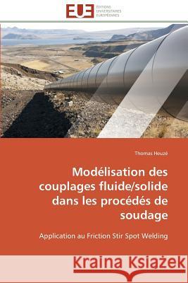 Modélisation Des Couplages Fluide/Solide Dans Les Procédés de Soudage Heuze-T 9786131559846 Editions Universitaires Europeennes - książka