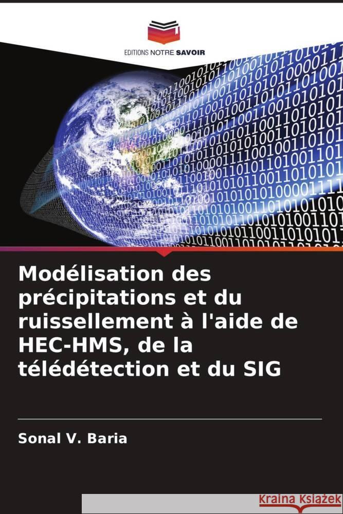 Modélisation des précipitations et du ruissellement à l'aide de HEC-HMS, de la télédétection et du SIG Baria, Sonal  V. 9786206392637 Editions Notre Savoir - książka