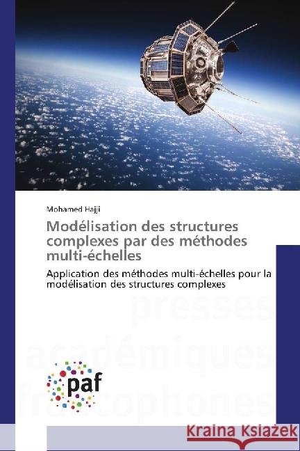Modélisation des structures complexes par des méthodes multi-échelles : Application des méthodes multi-échelles pour la modélisation des structures complexes Hajji, Mohamed 9783841640222 Presses Académiques Francophones - książka