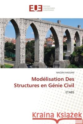 Modélisation Des Structures en Génie Civil HASSANI, Nacera 9786208894924 Éditions universitaires européennes - książka