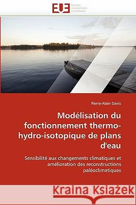 Modélisation Du Fonctionnement Thermo-Hydro-Isotopique de Plans d''eau Danis-P 9786131564451 Editions Universitaires Europeennes - książka