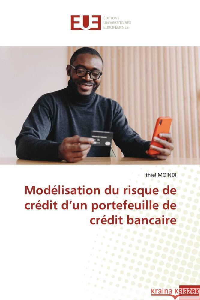 Mod?lisation du risque de cr?dit d'un portefeuille de cr?dit bancaire Ithiel Moindi 9786206709855 Editions Universitaires Europeennes - książka