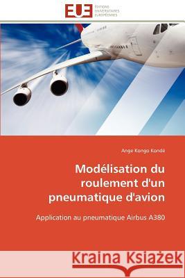 Modélisation Du Roulement d'Un Pneumatique d'Avion Konde-A 9786131588839 Editions Universitaires Europeennes - książka