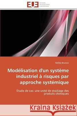 Modélisation d'Un Système Industriel À Risques Par Approche Systémique Bouloiz-H 9783841788771 Editions Universitaires Europeennes - książka