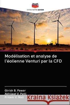 Modélisation et analyse de l'éolienne Venturi par la CFD Pawar, Girish B. 9786202577960 Editions Notre Savoir - książka