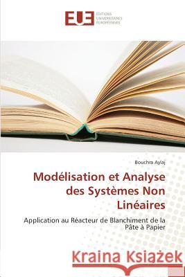 Modélisation et Analyse des Systèmes Non Linéaires : Application au Réacteur de Blanchiment de la Pâte à Papier Aylaj, Bouchra 9783847389743 Éditions universitaires européennes - książka