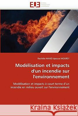Modélisation Et Impacts d''un Incendie Sur l''environnement Hamzi Epouse Moursy-R 9786131530814 Editions Universitaires Europeennes - książka