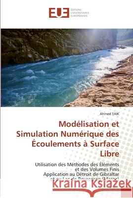 Modélisation et simulation numérique des écoulements à surface libre Taik-A 9786131564574 Editions Universitaires Europeennes - książka