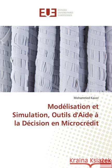Modélisation et Simulation, Outils d'Aide à la Décision en Microcrédit Kaicer, Mohammed 9786202289719 Éditions universitaires européennes - książka